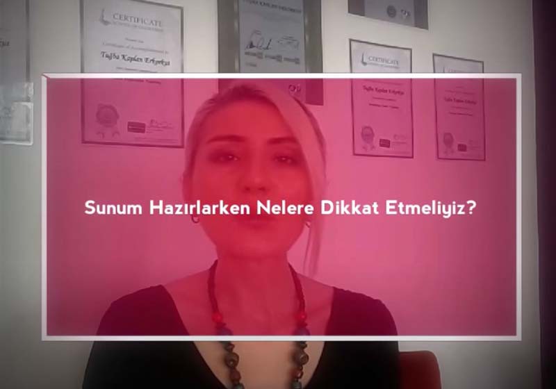 Sunum Hazırlarken Nelere Dikkat Etmeliyiz?